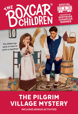 The Pilgrim Village Mystery (The Boxcar Children Mystery & Activities Specials #5)