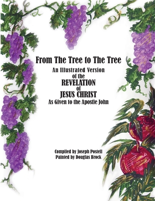 From The Tree to The Tree: An Illustrated Version of the Revelation of Jesus Christ as Given to the Apostle John Cover Image