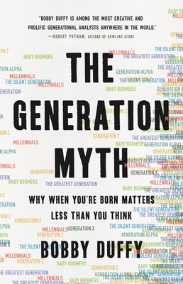The Generation Myth: Why When You're Born Matters Less Than You Think By Bobby Duffy Cover Image
