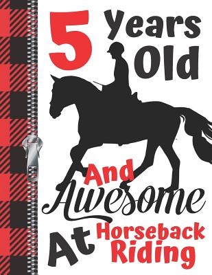 5 Years Old And Awesome At Horseback Riding: Horse Lovers Doodling & Drawing Art Book Sketchbook For Girls And Boys Cover Image