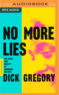 No More Lies By Dick Gregory, Prentice Onayemi (Read by) Cover Image