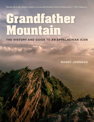Grandfather Mountain: The History and Guide to an Appalachian Icon Cover Image