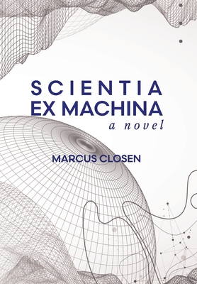Scientia Ex Machina By Marcus Closen Cover Image