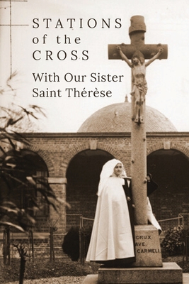 Stations of the Cross with Our Sister St. Thérèse Cover Image