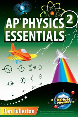 AP Physics 2 Essentials: An APlusPhysics Guide By Dan Fullerton Cover Image