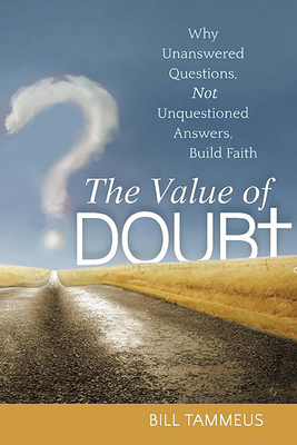 The Value of Doubt: Why Unanswered Questions, Not Unquestioned Answers, Build Faith Cover Image