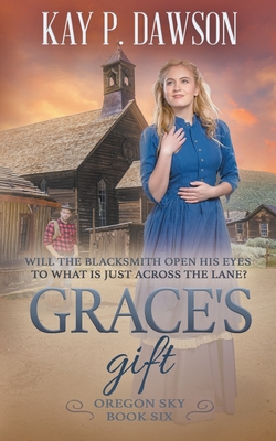 Grace's Gift: A Historical Christian Romance By Kay P. Dawson Cover Image