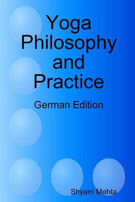 Yoga Philosophy and Practice: German Edition By Shyam Mehta Cover Image