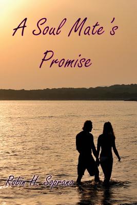 A Soul Mate's Promise By Robin H. Soprano, Nancy Quatrano (Editor) Cover Image