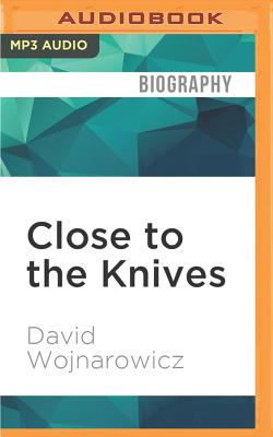 Close to the Knives: A Memoir of Disintegration By David Wojnarowicz, Jay Aaseng (Read by) Cover Image