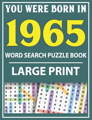 Large Print Word Search Puzzle Book: You Were Born In 1965: Word Search Large Print Puzzle Book for Adults Word Search For Adults Large Print Cover Image