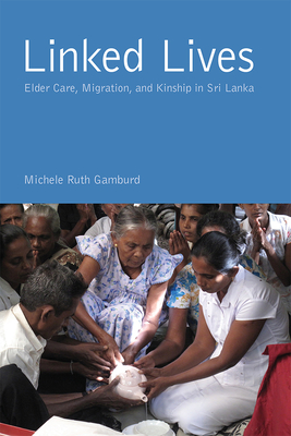 Linked Lives: Elder Care, Migration, and Kinship in Sri Lanka (Global Perspectives on Aging) Cover Image