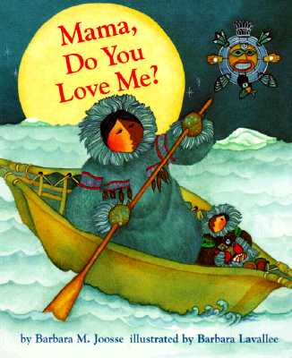 Mama, Do You Love Me? Board Book: (Children's Storytime Book, Arctic and Wild Animal Picture Book, Native American Books for Toddlers) (Mama Do You Love Me) Cover Image