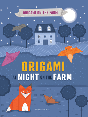 Origami at Night on the Farm By Joe Fullman, Anne Passchier (Illustrator) Cover Image