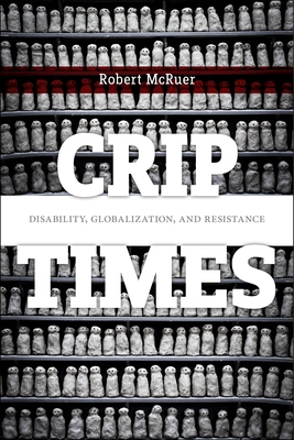 Cover for Crip Times: Disability, Globalization, and Resistance