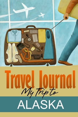 Travel Journal: My Trip to Alaska