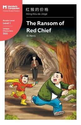 The Ransom of Red Chief: Mandarin Companion Graded Readers Level 1, Simplified Character Edition Cover Image