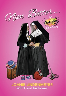 Nun Better: An Amazing Love Story Cover Image