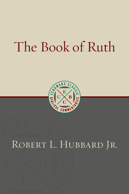 The Book of Ruth (Eerdmans Classic Biblical Commentaries) By Robert L. Hubbard Cover Image