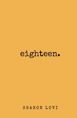 Eighteen: a collection of poetry & prose By Sharon Lovi Cover Image