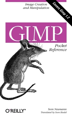 Gimp Pocket Reference: Image Creation and Manipulation By Sven Neumann Cover Image
