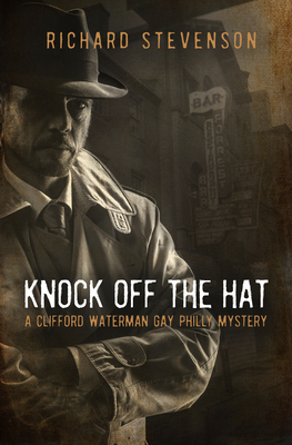 Knock Off the Hat: A Clifford Waterman Gay Philly Mystery By Richard Stevenson Cover Image