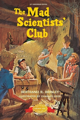The Mad Scientists' Club (Mad Scientist Club #1) By Bertrand R. Brinley, Charles Geer (Illustrator) Cover Image