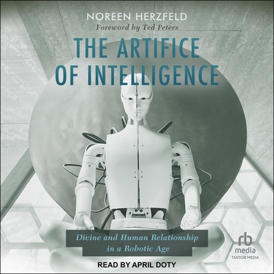 The Artifice of Intelligence: Divine and Human Relationship in a Robotic Age Cover Image