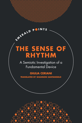 The Sense of Rhythm: A Semiotic Investigation of a Fundamental Device (Emerald Points) Cover Image