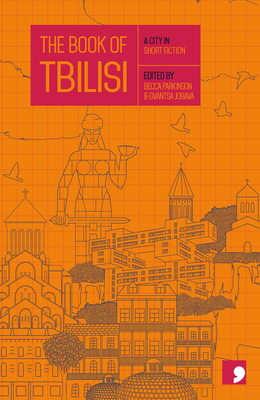 The Book of Tbilisi: A City in Short Fiction (Reading the City)