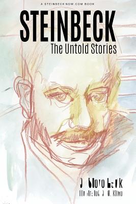 Steinbeck: The Untold Stories (A Steinbeck Now Book #1)