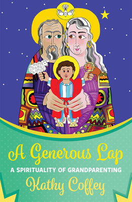 A Generous Lap: A Spirituality of Grandparenting Cover Image