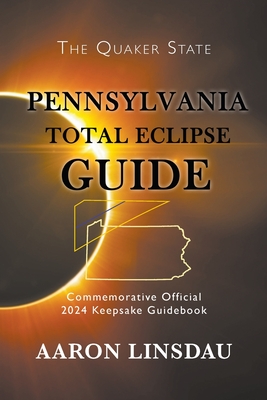 Pennsylvania Total Eclipse Guide: Official Commemorative 2024 Keepsake Guidebook Cover Image