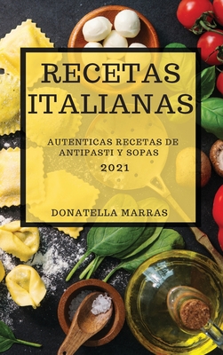 Recetas Italianas 2021 (Italian Cookbook 2021 Spanish Edition): Autenticas Recetas de Antipasti Y Sopas Cover Image