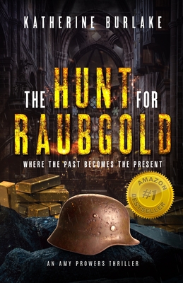 The Hunt for Raubgold: Where the Past Becomes the Present Cover Image