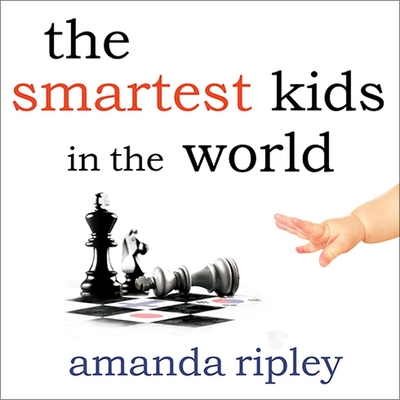 The Smartest Kids in the World Lib/E: And How They Got That Way