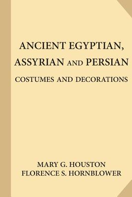 Ancient Egyptian, Assyrian and Persian Costumes and Decorations (Large Print) Cover Image
