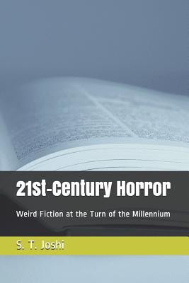 21st-Century Horror: Weird Fiction at the Turn of the Millennium By S. T. Joshi Cover Image