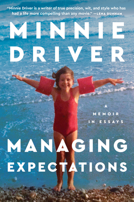 Managing Expectations: A Memoir in Essays By Minnie Driver Cover Image