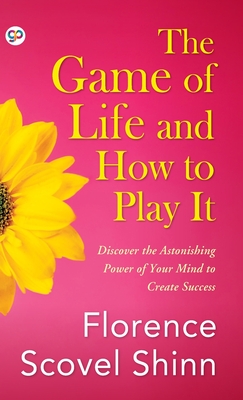 The Game Of Life And How To Play It, Your Word Is Your Wand, The Secret  Door To Success - The Classic Florence Scovel Shinn Trilogy by Shinn,  Florence Scovel: good (2019)