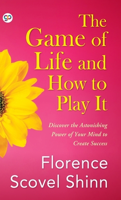 The Game Of Life And How To Play it - The Original Classic Edition from  1925 by Shinn, Florence Scovel: new Paperback (2018)