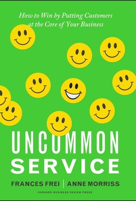 Uncommon Service: How to Win by Putting Customers at the Core of Your Business Cover Image