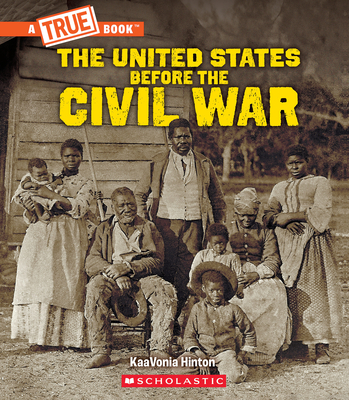 United States Before the Civil War (A True Book: Exploring the Civil War) By KaaVonia Hinton Cover Image