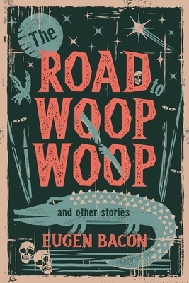 Cover for The Road to Woop Woop and Other Stories