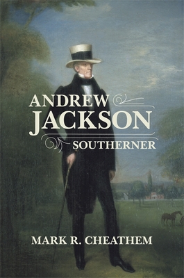 Andrew Jackson, Southerner (Southern Biography) Cover Image