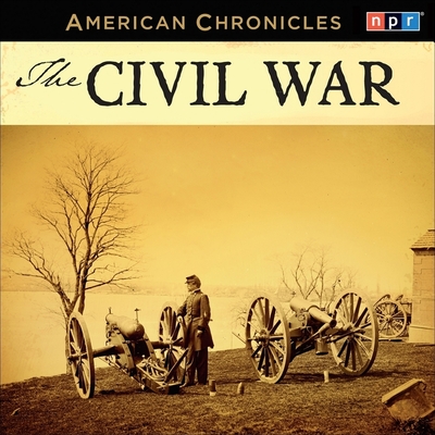 NPR American Chronicles: The Civil War Lib/E Cover Image