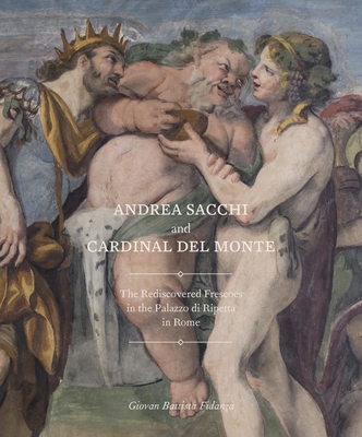 Andrea Sacchi and Cardinal del Monte: The Rediscovered Frescoes in the Palazzo di Ripetta in Rome Cover Image