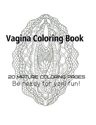 Vagina Coloring Book - Be Ready For Yoni fun! By Tata Gosteva Cover Image