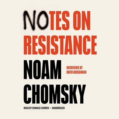 Notes on Resistance By David Barsamian, Noam Chomsky, Donald Corren (Read by) Cover Image