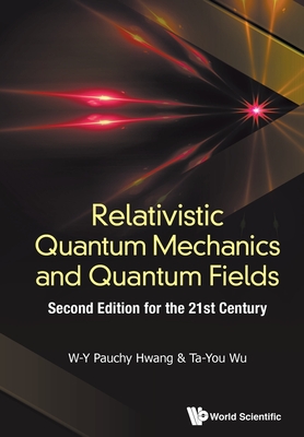 Relativistic Quantum Mechanics and Quantum Fields: Second Edition